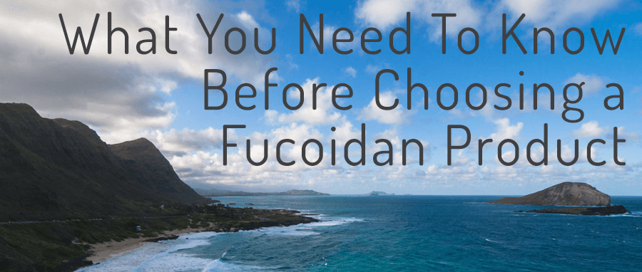 how to choose a fucoidan product